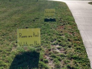 Signs along the path that read:

Roses are red, Violets are blue, thanks for walking, we appreciate you.